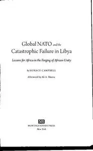 Global NATO and the Catastrophic Failure in Libya: Lessons for Africa in the Forging of African Unity