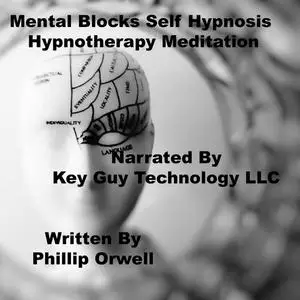 «Mental Blocks Self Hypnosis Hypnotherapy Meditation» by Key Guy Technology LLC