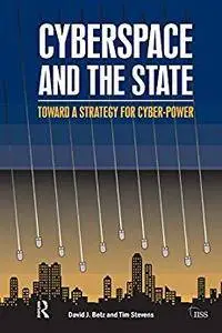 Cyberspace and the State: Toward a strategy for cyber-power (Adelphi series Book 424)