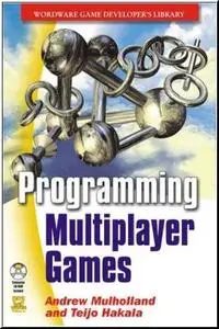 Programming Multiplayer Games by  Andrew Mulholland