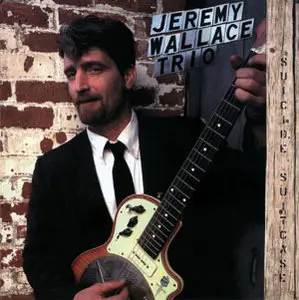 Jeremy Wallace Trio - Suicide Suitcase (2008)