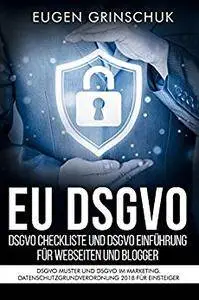 EU DSGVO kompakt. DSGVO Checkliste und DSGVO Einführung für Webseiten und Blogger