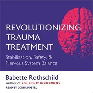 Revolutionizing Trauma Treatment: Stabilization, Safety, & Nervous System Balance [Audiobook]