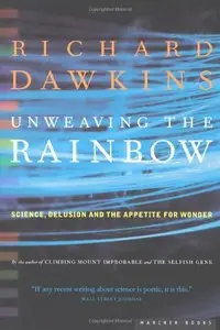 Unweaving the Rainbow: Science, Delusion and the Appetite for Wonder (repost)
