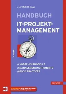 Handbuch IT-Projektmanagement: Vorgehensmodelle, Managementinstrumente, Good Practices, 2. Auflage