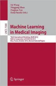 Machine Learning in Medical Imaging: Third International Workshop, MLMI 2012, Held in Conjunction with MICCAI 2012, Nice, Franc