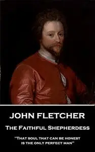 «The Faithful Shepherdess» by John Fletcher