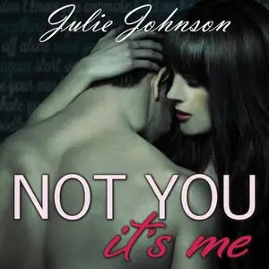 «Not You It's Me» by Julie Johnson