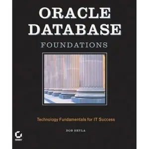 Bob Bryla,  Oracle Database Foundations: Technology Fundamentals for IT Success (Repost) 