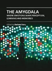 "The Amygdala: Where Emotions Shape Perception, Learning and Memories" ed. by Barbara Ferry
