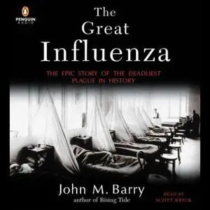 The Great Influenza: The Epic Story of the Deadliest Plague in History [Audiobook]