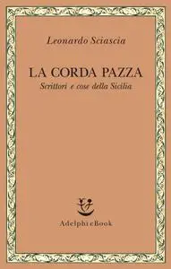 Leonardo Sciascia - La corda pazza