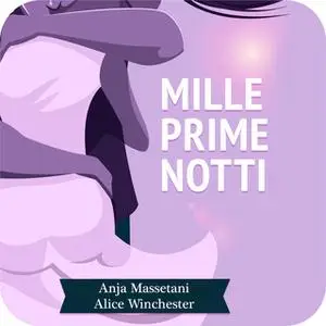 «Mille prime notti» by Alice Winchester,Anja Massetani