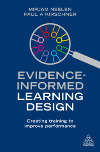 Evidence-Informed Learning Design : Creating Training to Improve Performance