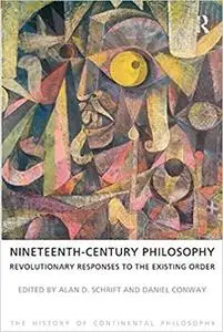 Nineteenth-Century Philosophy: Revolutionary Responses to the Existing Order (Repost)
