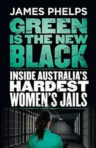 Green Is the New Black: Inside Australia's hardest women's jails