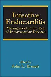 Infective Endocarditis: Management in the Era of Intravascular Devices