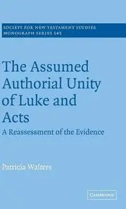 The Assumed Authorial Unity of Luke and Acts: A Reassessment of the Evidence