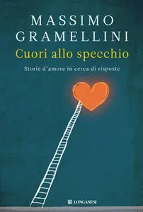 Gramellini Massimo - Cuori allo specchio