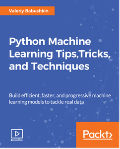 Python Machine Learning Tips, Tricks, and Techniques