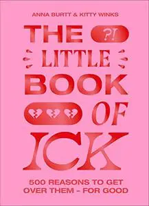 The Little Book of Ick: 500 reasons to get over them – for good