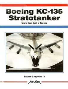 Boeing KC-135 Stratotanker: More than just a Tanker (Aerofax) (Repost)