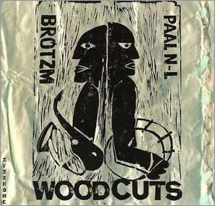 Peter Brotzmann & Paal Nilssen-Love - Woodcuts (2010)