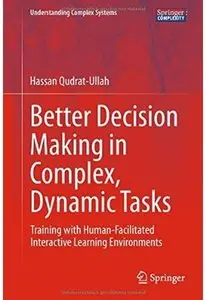 Better Decision Making in Complex, Dynamic Tasks: Training with Human-Facilitated Interactive Learning Environments