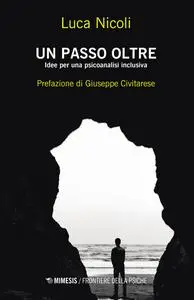 Luca Nicoli - Un passo oltre. Idee per una psicoanalisi inclusiva