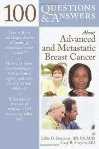 100 Questions and Answers About Advanced and Metastatic Breast Cancer