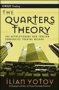 The Quarters Theory: The Revolutionary New Foreign Currencies Trading Method (repost)