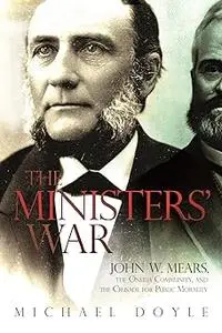 The Ministers’ War: John W. Mears, the Oneida Community, and the Crusade for Public Morality