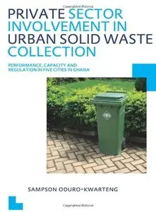 Private Sector Involvement in Urban Solid Waste Collection: UNESCO-IHE PhD Thesis