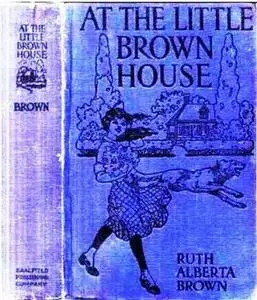 «At the Little Brown House» by Ruth Alberta Brown