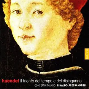 Rinaldo Alessandrini, Concerto Italiano - George Frideric Handel: Il Trionfo del Tempo e del Disinganno (2007)
