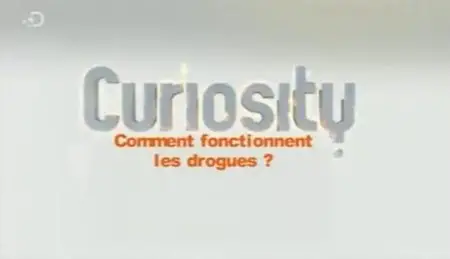 Curiosity - Comment fonctionnent les drogues?