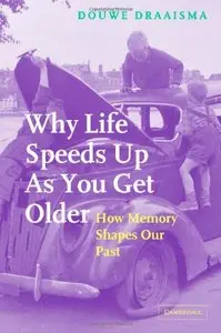 Why Life Speeds Up As You Get Older: How Memory Shapes our Past by Douwe Draaisma [Repost]