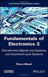 Fundamentals of Electronics 3: Discrete-time Signals and Systems, and Quantized Level Systems