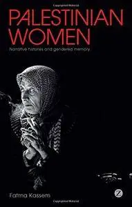 Palestinian Women: Narrative histories and gendered memory