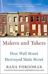 Makers and Takers: How Wall Street Destroyed Main Street