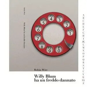 «Willy Blum ha un freddo dannato» by Robin Wire