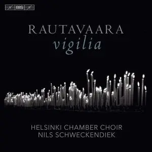 Nils Schweckendiek, Helsinki Chamber Choir - Rautavaara: Vigilia (2019) [Official Digital Download 24/96]