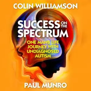 «Success on the Spectrum» by Colin Williamson, Paul Munro