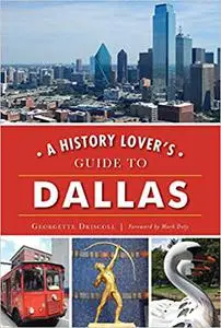 A History Lover's Guide to Dallas