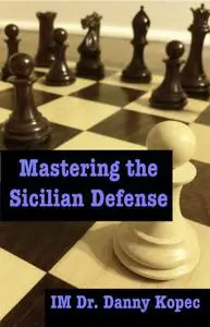 Mastering the Sicilian Defense