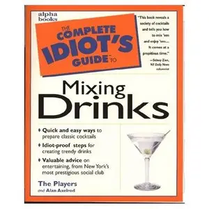 The Complete Idiot's Guide to Mixing Drinks