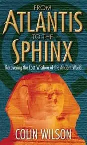 From Atlantis to the Sphinx: Recovering the Lost Wisdom of the Ancient World (repost)