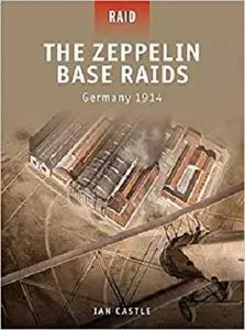 The Zeppelin Base Raids: Germany 1914