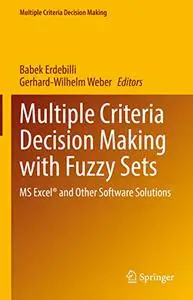 Multiple Criteria Decision Making with Fuzzy Sets: MS Excel® and Other Software Solutions