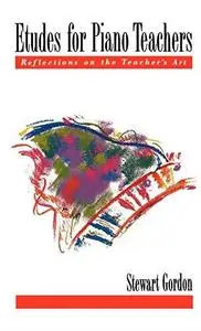 Etudes for Piano Teachers: Reflections on the Teacher's Art